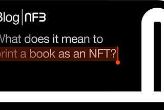 What Does it Mean to Print a Book as an NFT?
