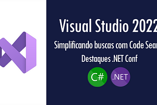Visual Studio 2022: simplificando buscas com Code Search | Destaques .NET Conf