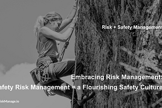 Embracing Risk Management: Safety Risk Management = a Flourishing Safety Culture