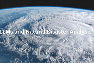 Using LLM for Information Retrieval from Natural Disaster News