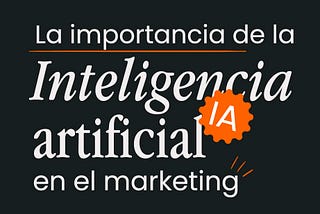 La importancia de la inteligencia artificial en el marketing