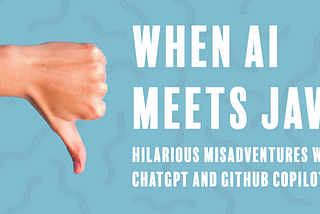 When AI Meets Java: Hilarious Misadventures with ChatGPT and GitHub Copilot