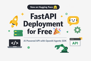 🤖 Building AI-Powered APIs with FastAPI and OpenAI Agents SDK: Deployment on Hugging Face