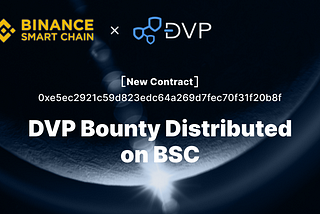 Announcement on DVP Bounty Distribution on BSC