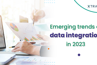 Emerging trends of data integration in 2023