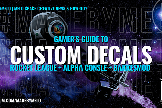 Custom Rocket League Decals & Graphics | The Ultimate Guide