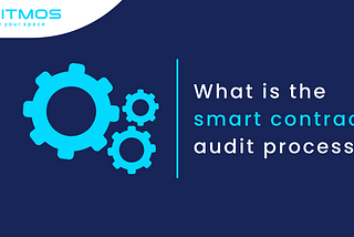 What is the smart contract audit process?