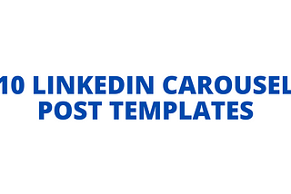 10 LinkedIn Carousel Post Templates (May 2021)