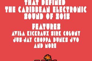25 Tracks That Defined The Caribbean Electronic Sound Of 2015