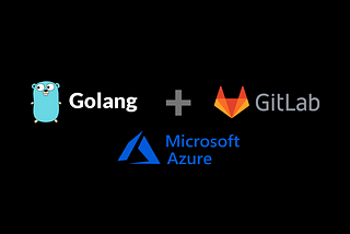 Building Go App with Gitlab Runner on Azure |Part 2