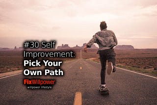 Self Improvement 30: Pick Your Own Path