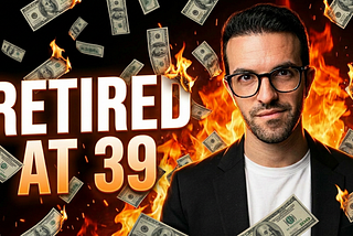 FIRE thumbnail showing a confident man surrounded by flames and burning $100 bills with text “Retired at 39.”