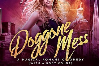 Doggone Mess: A Magical Romantic ComedyDoggone Mess: A Magical Romantic Comedy by R.J.