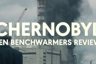 HBO’s Chernobyl — Een Benchwarmers review