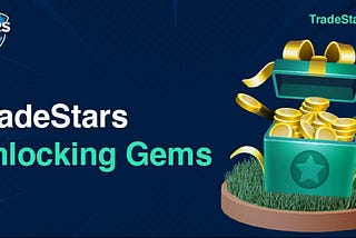 Introducing TradeStars Unlocking Gems
