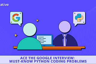 Ace the Google Interview: Must-Know Python Coding Problems