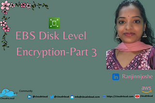 EBS Disk Level Encryption-Part 3