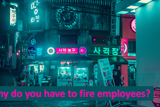 Why do you have to fire employees?