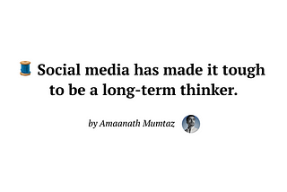 🧵 Social media has made it tough to be a long-term thinker.