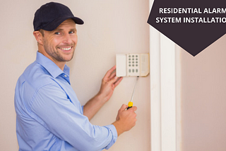 The Vital Features of Residential Alarm System Installation