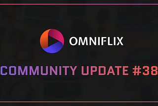 OmniFlix Network — Community Update #38