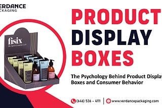 The Psychology Behind Product Display Boxes And Consumer Behavior