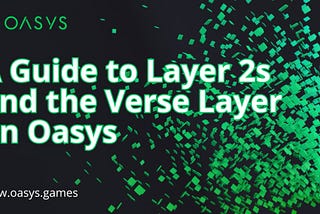 A Guide to Layer 2s and the Verse Layer on Oasys