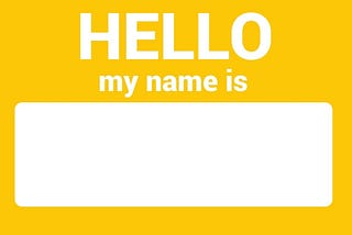 Hello My Name Is [Insert Label Here]