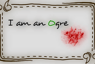 I am an Ogre