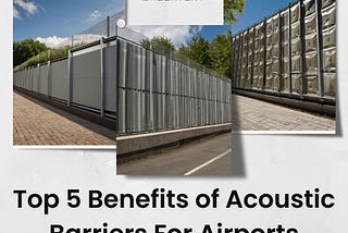 Top 5 Benefits of Acoustic Barriers For Airports