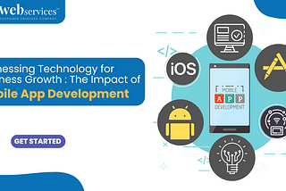 Harnessing Technology for Business Growth: The Impact of Mobile App Development