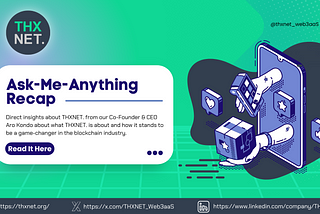 AMA Recap. Everything You Need To Know About THXNET.