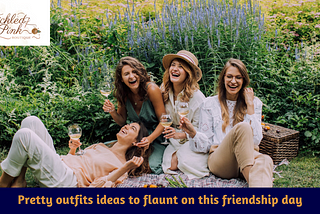 Pretty outfits ideas to flaunt on this friendship day