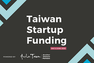 Taiwan Startup Funding | May & June 2020