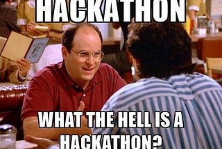 How to hack a Hackathon: Hackathon 101
