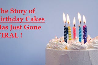 The Story of Birthday Cakes Has Just Gone Viral