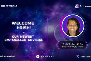 Hrish Lotlikar, CEO & Co-founder of SuperWorld, Joins AdLunam as Empanelled Advisor