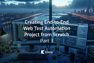 Creating End-to-End Web Test Automation Project from Scratch — Part 3