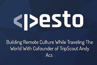 Building Remote Culture While Traveling The World With Head of Product Andy Acs From TripScout