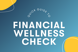 Quick Guide to Financial Wellness Check