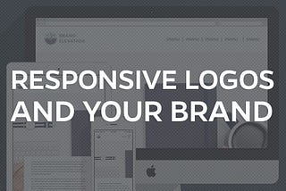 The Importance of Responsive Logos to Your Brand