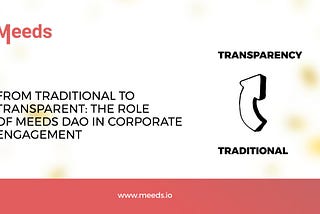 From Traditional to Transparent: The Role of Meeds DAO in Corporate Engagement