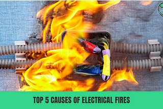 Top 5 Causes of Electrical Fires