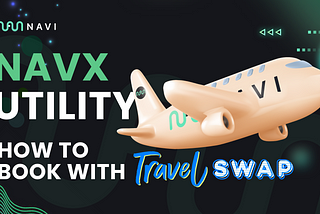 NAVI Protocol x TravelSwap Integration — Your Guide to Booking Accommodations with NAVX