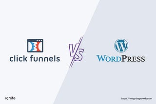 ClickFunnels Vs WordPress: Which Is The Best For Your Business?