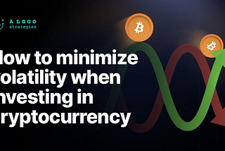 How to minimize volatility when investing in cryptocurrency