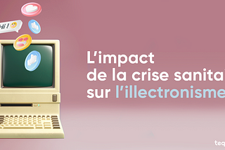 L’impact de la crise sanitaire sur l’illectronisme