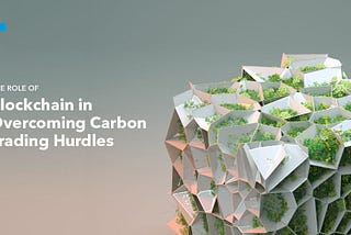 Why Choose Blockchain-based Platforms to Buy and Sell Carbon Credits?
