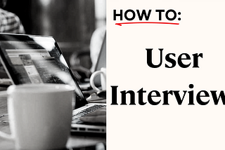 User Interviews