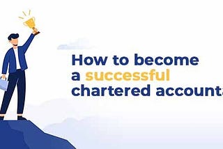 7 Steps to follow to become a successful Chartered Accountant.